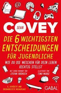 Die 6 wichtigsten Entscheidungen für Jugendliche Wie du die Weichen für dein Leben richtig stellst. Mit e. Vorw. v. Stefan Frädrich
