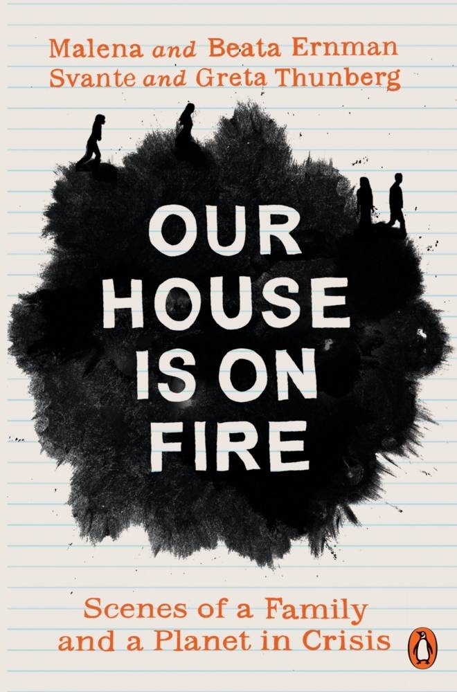 Our House is on Fire Scenes of a Family and a Planet in Crisis