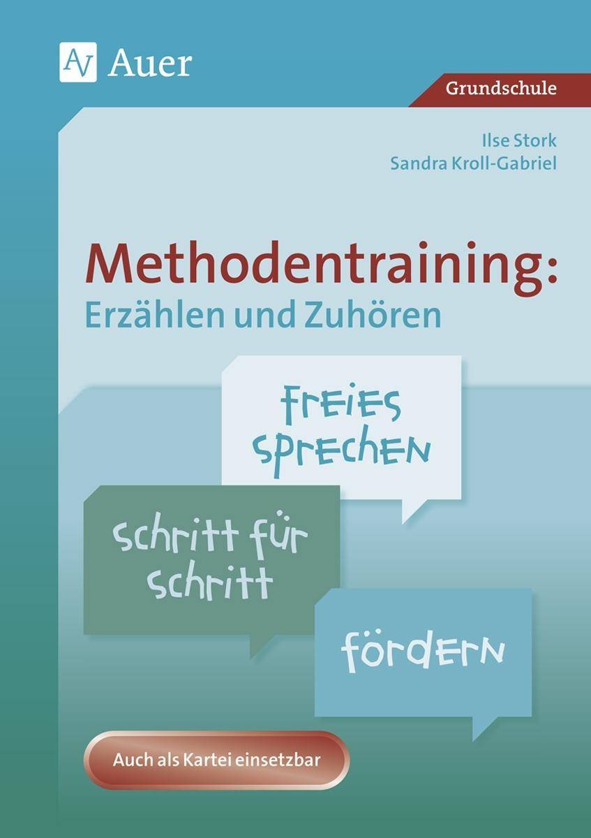 Methodentraining: Erzählen und Zuhören Freies Sprechen Schritt für Schritt fördern (1. bis 4. Klasse)