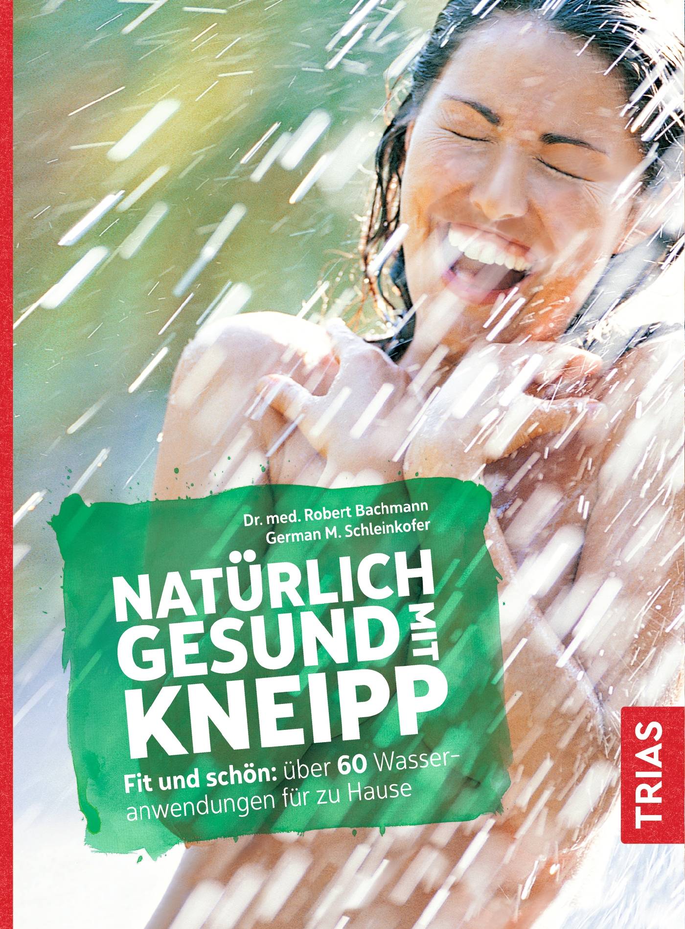 Natürlich gesund mit Kneipp Fit und schön: über 60 Wasseranwendungen für zu Hause