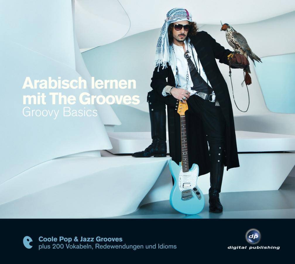 Arabisch lernen mit The Grooves - Groovy Basics, Audio-CD Coole Pop & Jazz Grooves plus 200 Vokabeln, Redewendungen und Idioms. Niveau A1