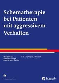 Schematherapie bei Patienten mit aggressivem Verhalten, mit CD-ROM Ein Therapieleitfaden