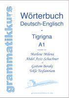 Wörterbuch Deutsch-Englisch-Tigrigna Niveau A1 Lernwortschatz für Deutsch-Integrationskurs-TeilnehmerInnen aus Eritrea. Grammatikkurs online