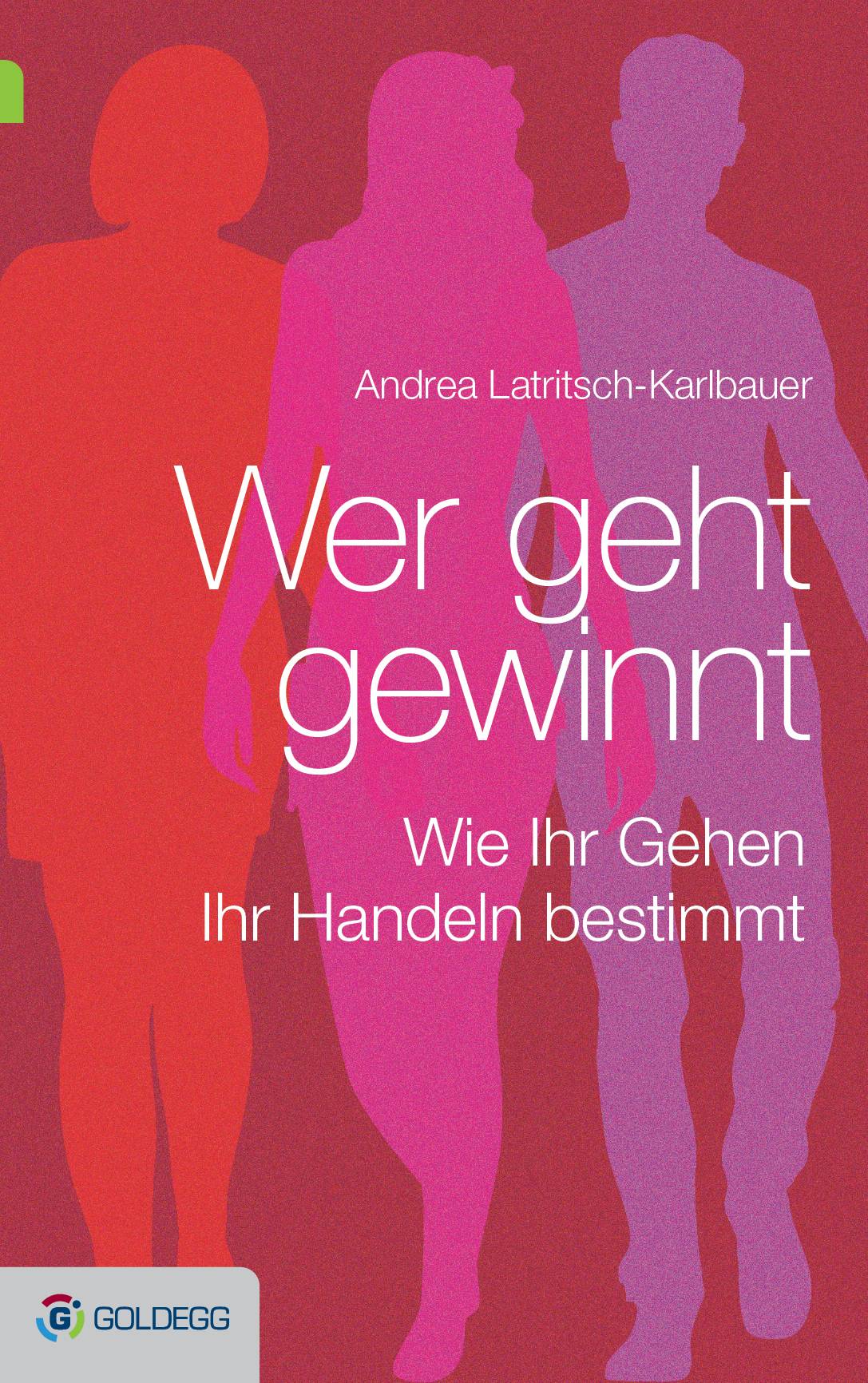 Wer geht, gewinnt Wie Ihr Gehen Ihr Handeln bestimmt