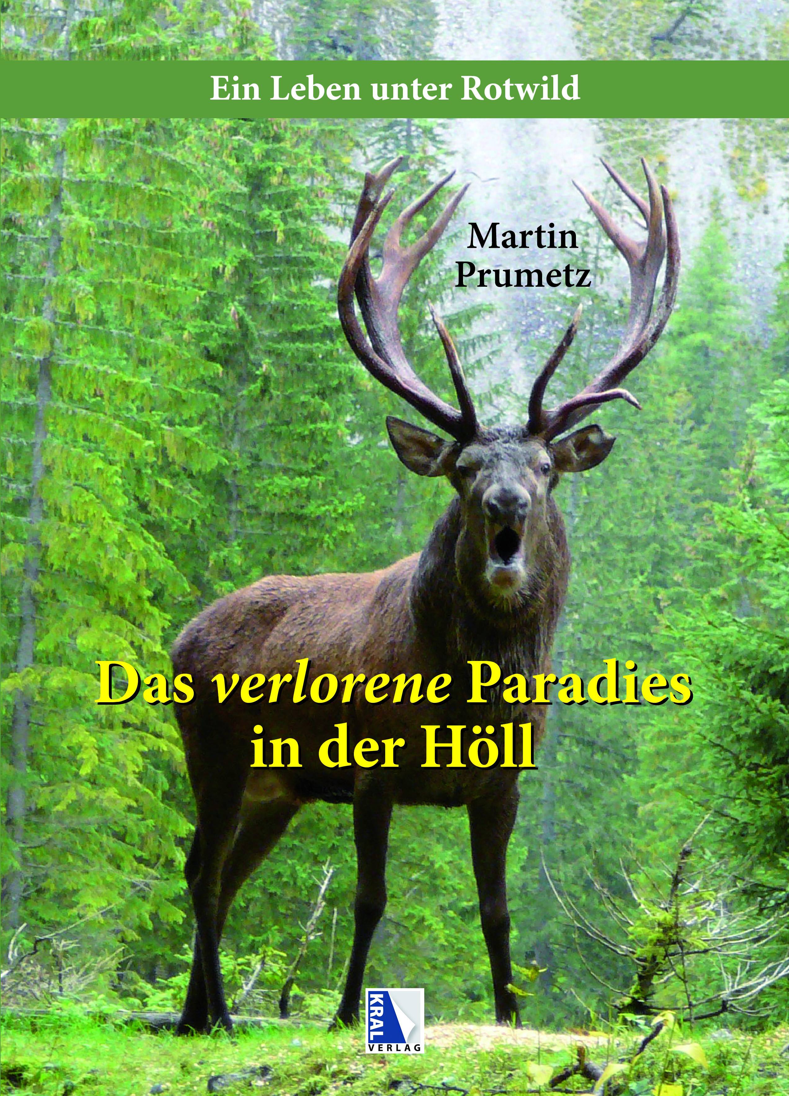 Das verlorene Paradies in der Höll Ein Leben unter Rotwild