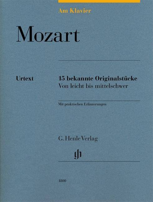Mozart, Wolfgang Amadeus - Am Klavier - 15 bekannte Originalstücke Besetzung: Klavier zu zwei Händen. Mit praktischen Erläuterungen