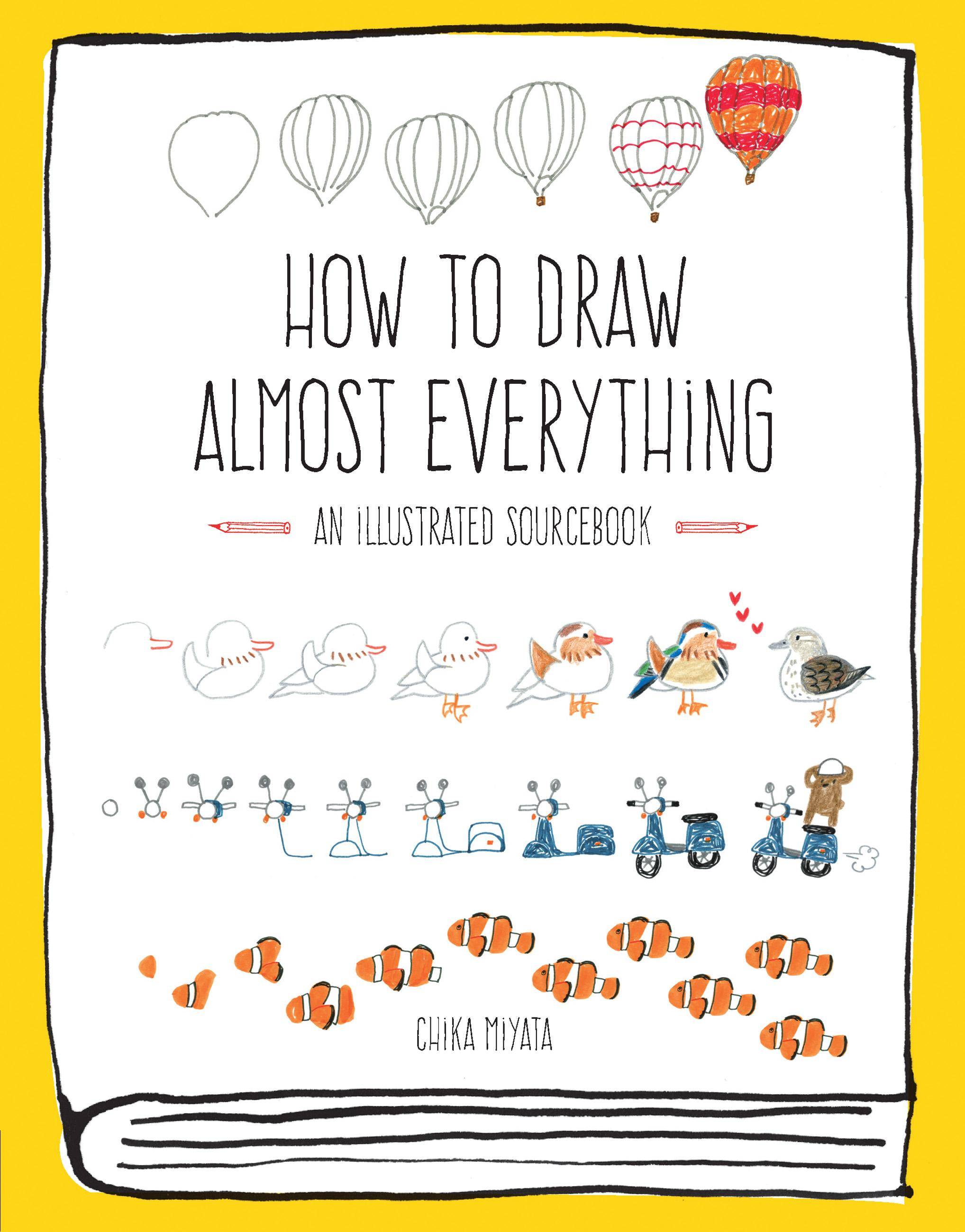 How to Draw Almost Everything: An Illustrated Sourcebook An Illustrated Sourcebook