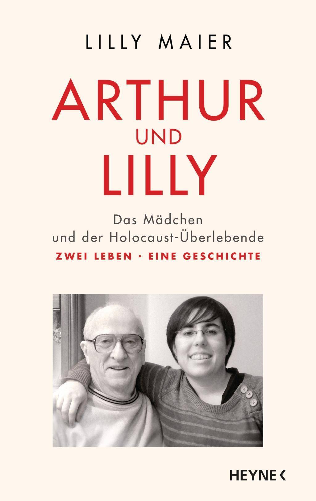 Arthur und Lilly Das Mädchen und der Holocaust-Überlebende  Zwei Leben, eine Geschichte