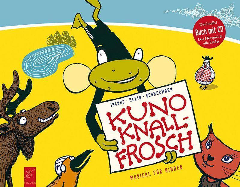 Kuno Knallfrosch, mit 1 Audio-CD Musical für Kinder. Das Hörspiel und alle Lieder