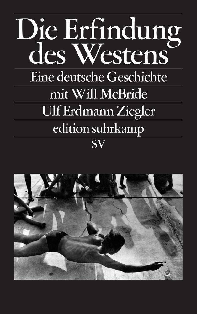 Die Erfindung des Westens Eine deutsche Geschichte mit Will McBride