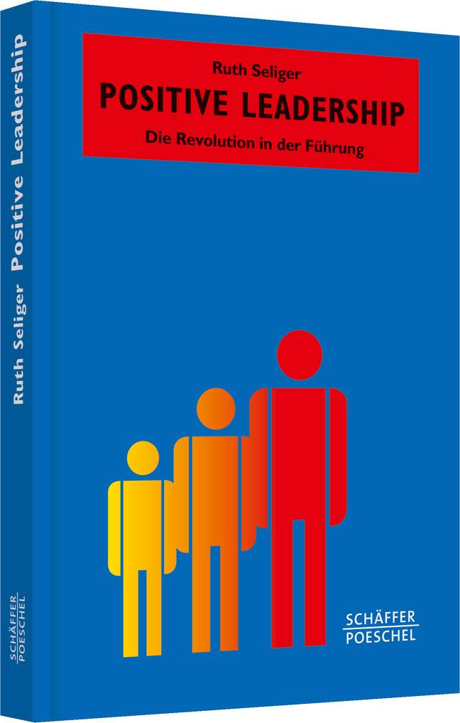 Positive Leadership Die Revolution in der Führung