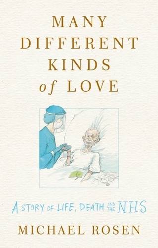 Many Different Kinds of Love A story of life, death and the NHS