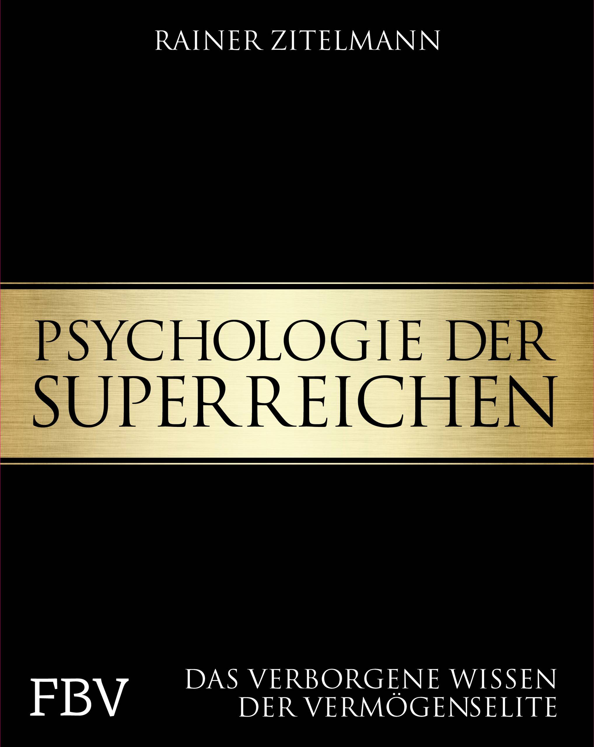 Psychologie der Superreichen Das verborgene Wissen der Vermögenselite
