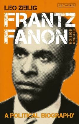 Frantz Fanon A Political Biography