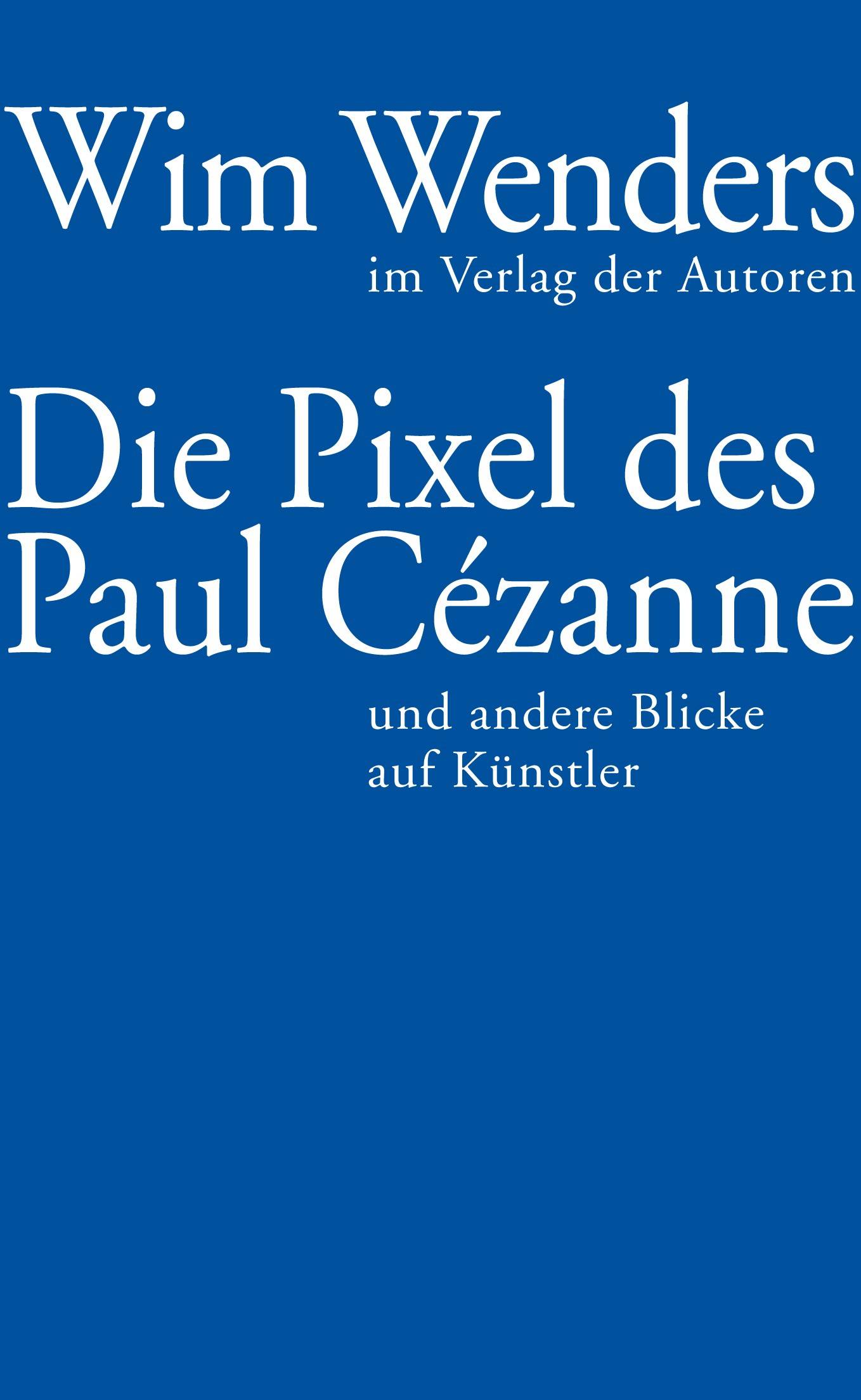 Die Pixel des Paul Cézanne Und andere Blicke auf Künstler