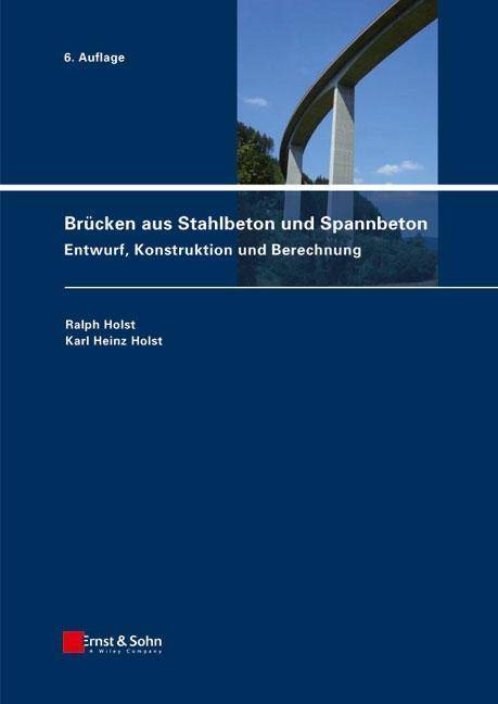 Brücken aus Stahlbeton und Spannbeton Entwurf, Konstruktion und Berechnung