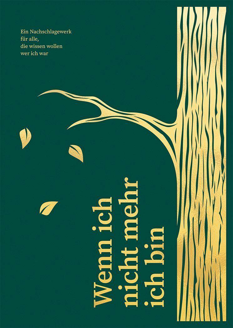Wenn ich nicht mehr ich bin Ein Nachschlagewerk für alle, die wissen wollen wer ich war