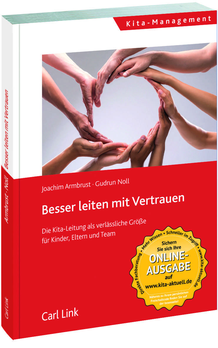 Besser leiten mit Vertrauen Die Kita-Leitung als verlässliche Größe für Kinder, Eltern und Team