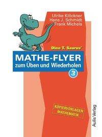 Dino T. Saurus' Mathe-Flyer zum Üben und Wiederholen. Bd.3 Kopiervorlagen Mathematik