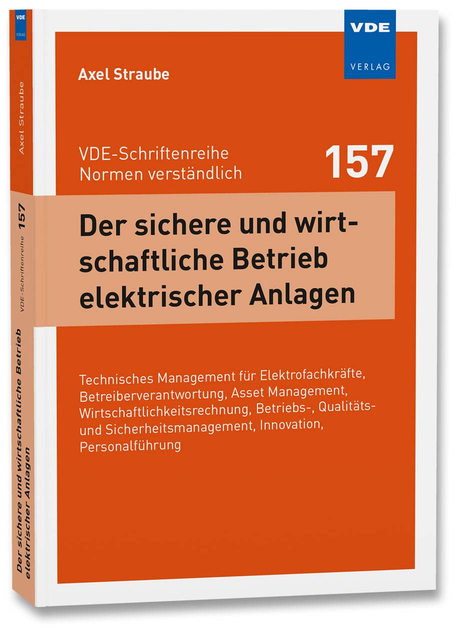 Der sichere und wirtschaftliche Betrieb elektrischer Anlagen Technisches Management für Elektrofachkräfte, Betreiberverantwortung, Asset Management