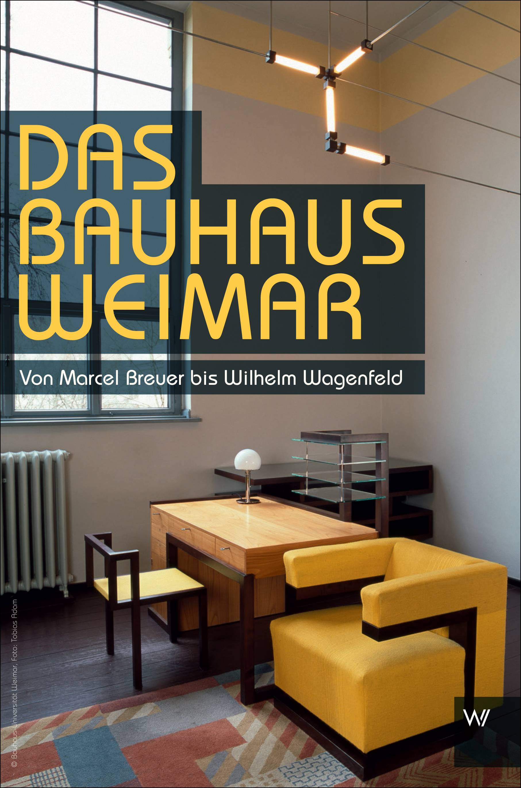 Das Bauhaus in Weimar Von Anni Albers bis Wilhelm Wagenfeld