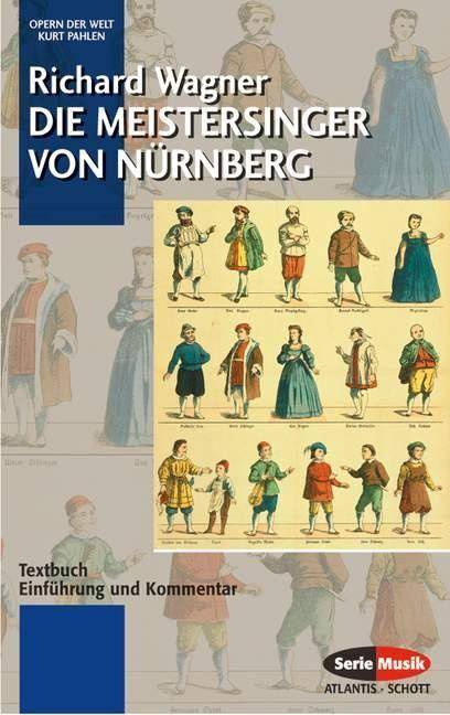 Die Meistersinger von Nürnberg Textbuch. Einf. u. Kommentar v. Kurt Pahlen u. a. Originalausg.