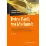 Keine Panik vor Mechanik! Erfolg und Spaß im klassischen Loser-Fach des Ingenieurstudiums Keine Panik vor Mechanik! Erfolg und Spaß im klassischen Loser-Fach des Ingenieurstudiums