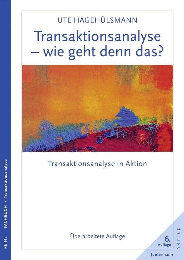 Transaktionsanalyse, wie geht denn das? Transaktionsanalyse in Aktion. Vorwort: Harsch, Helmut