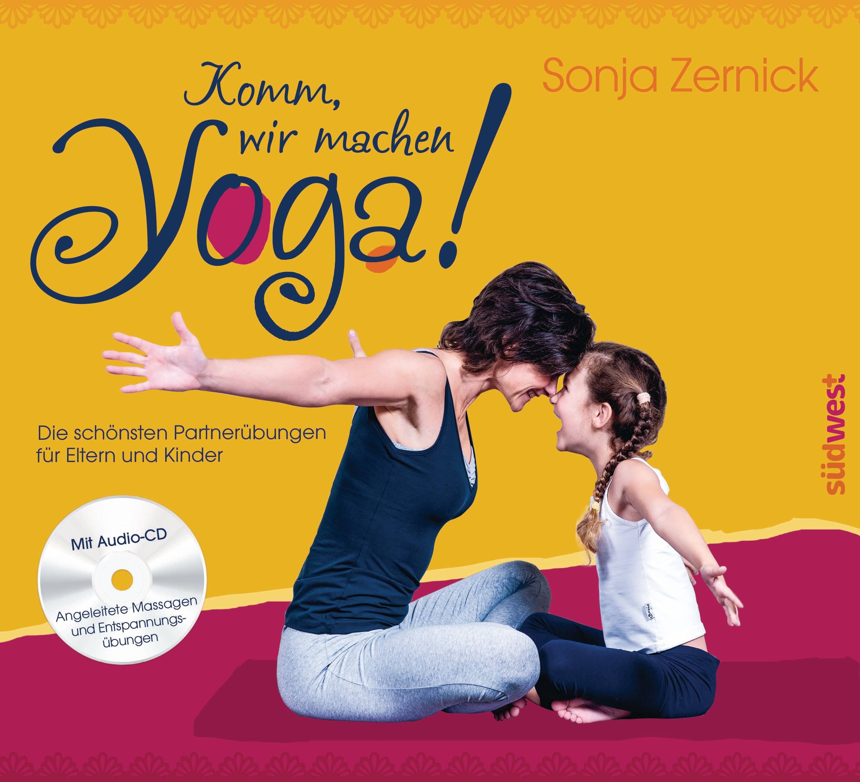 Komm, wir machen Yoga! Die schönsten Partnerübungen für Eltern und Kinder. Mit CD