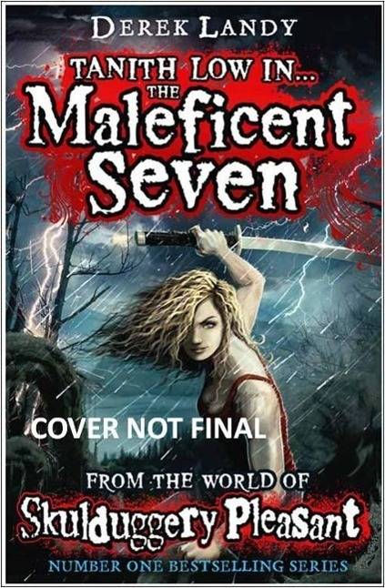 Tanith Low in ... The Maleficent Seven From the World of Skulduggery Pleasant and she's the bad guy