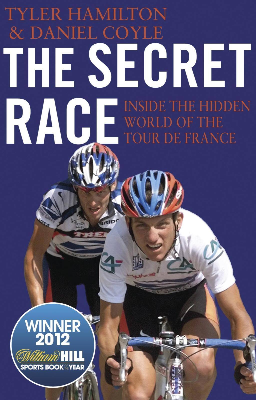 The Secret Race Inside the Hidden World of the Tour de France: Doping, Cover-ups, and Winning at All Costs