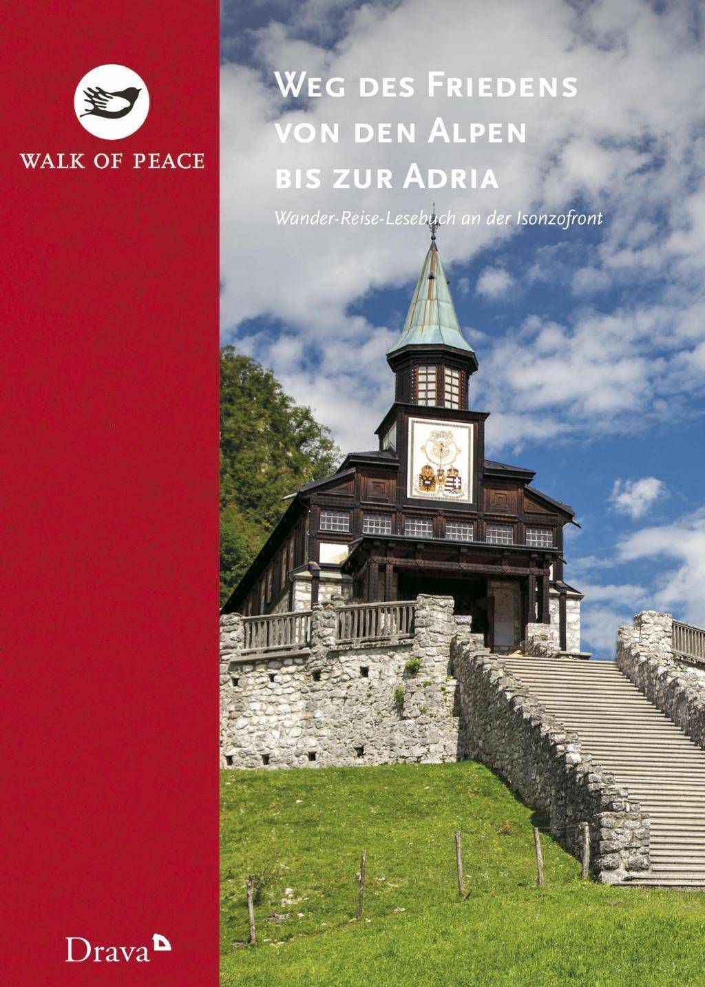 Weg des Friedens von den Alpen bis zur Adria Walk of Peace. Wander-Reise-Lesebuch an der Isonzofront