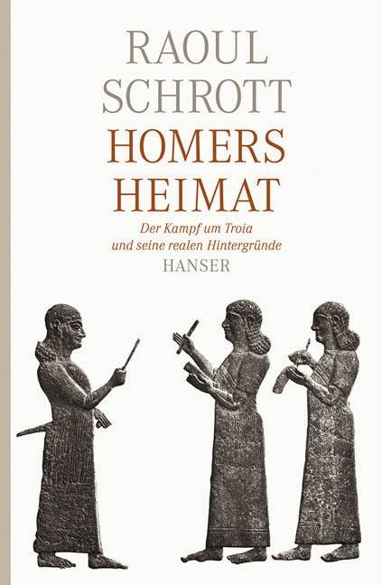 Homers Heimat Der Kampf um Troia und seine realen Hintergründe