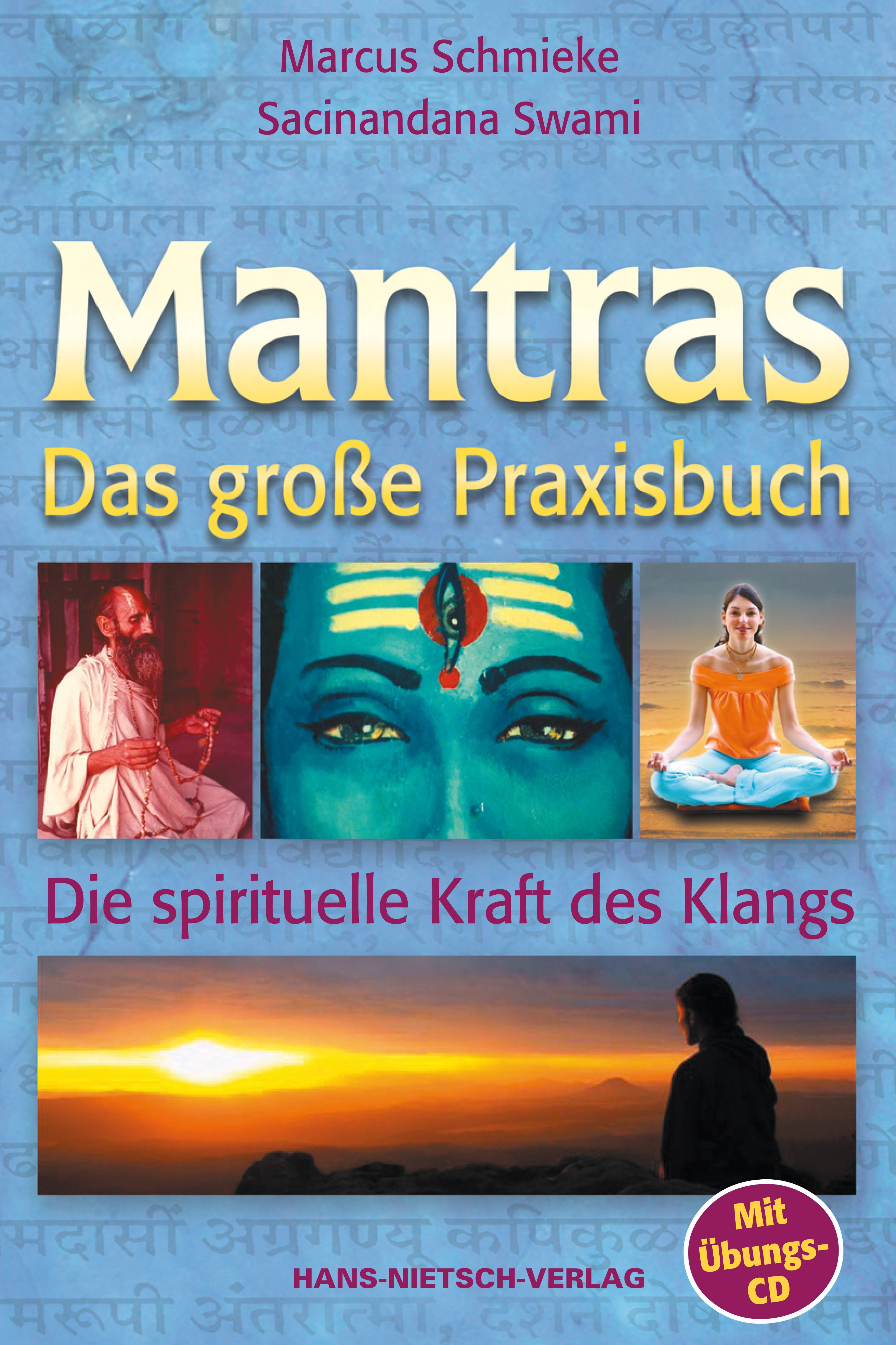Mantras, mit Audio-CD Das große Praxisbuch. Die spirituelle Kraft des Klangs. Auf der CD: Rezitation der Mantras dieses Buches von dem südindischen