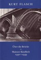 Über die Brücke. Mainzer Kindheit 1930-1949 Mainzer Kindheit 1930-1949