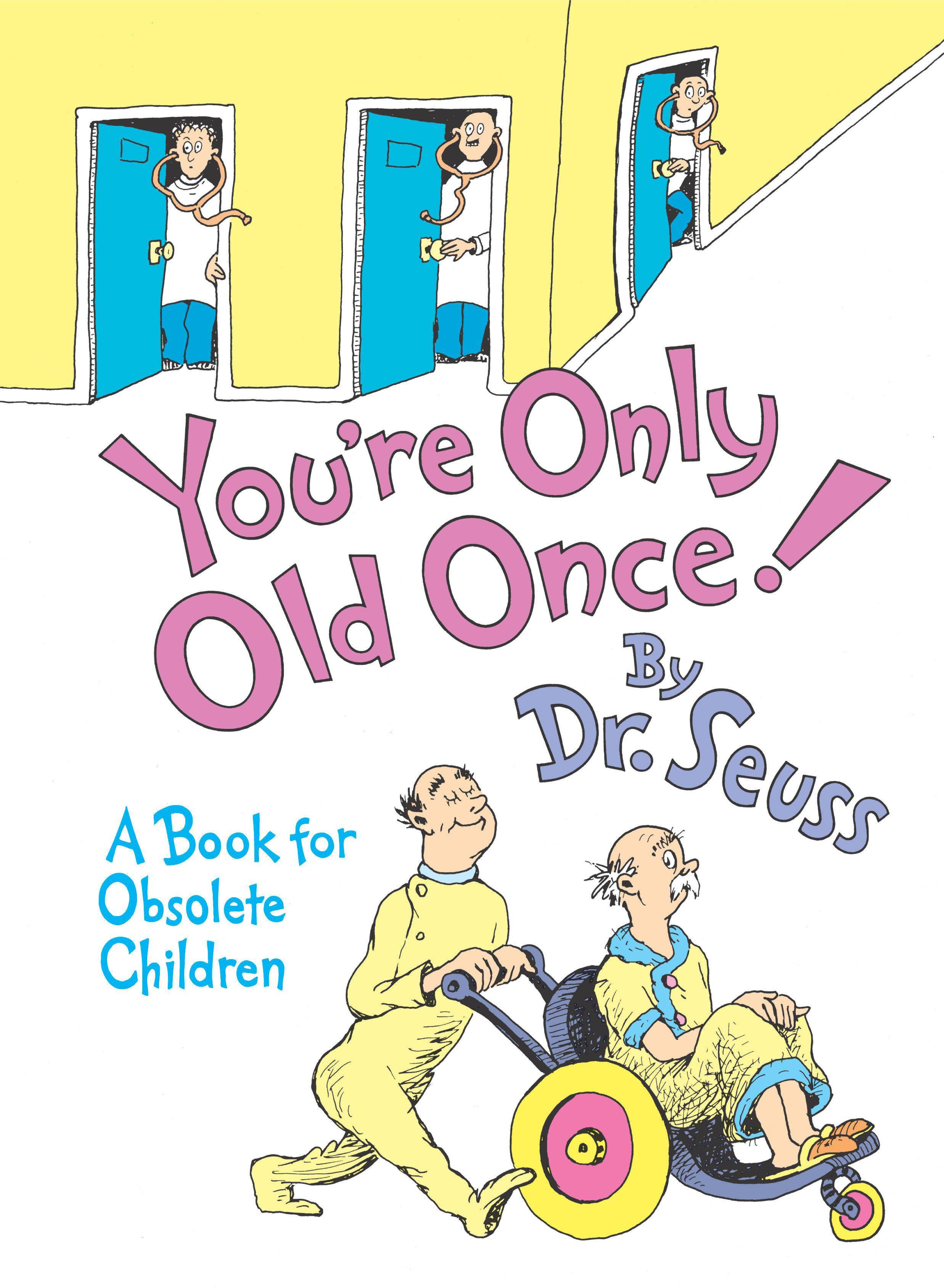 You're Only Old Once!: A Book for Obsolete Children: 30th Anniversary Edition A Book for Obsolete Children