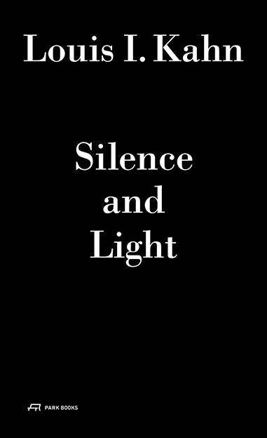 Louis I. Kahn - Silence and Light, mit Audio-CD The Lecture at ETH Zurich, February 12, 1969