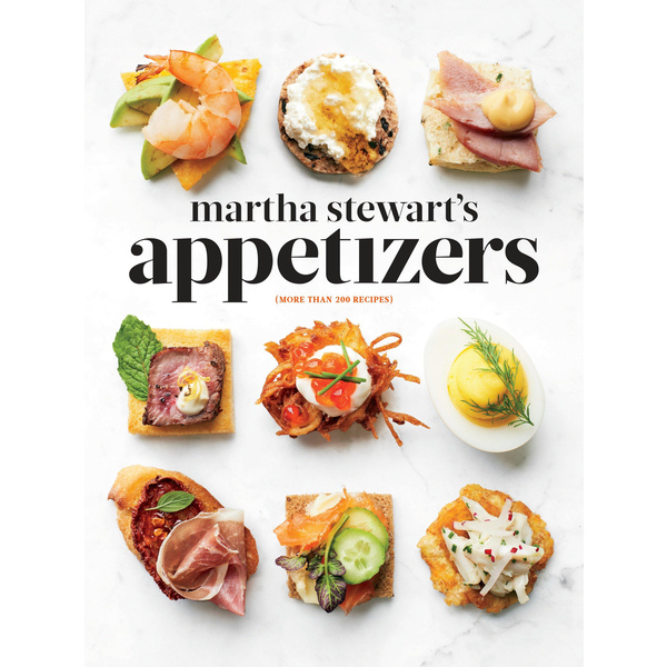 Martha Stewart&#039;s Appetizers 200 Recipes for Dips Spreads Snacks Small Plates and Other Delicious Hors d&#039; Oeuvres Plus 30 Cocktails