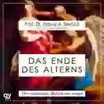Das Ende des Alterns Die revolutionäre Medizin von morgen. Ungekürzte Ausgabe Das Ende des Alterns Die revolutionäre Medizin von morgen. Ungekürzte Ausgabe