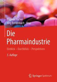 Die Pharmaindustrie Einblick - Durchblick - Perspektiven