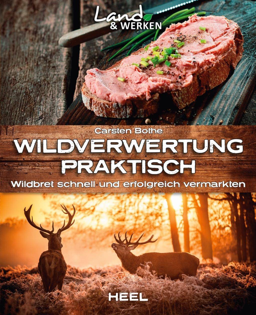Wildverwertung praktisch Wildbret schnell und erfolgfreich vermarkten