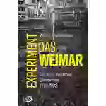 Das Weimar-Experiment Die erste deutsche Demokratie. 1918-1933 Das Weimar-Experiment Die erste deutsche Demokratie. 1918-1933