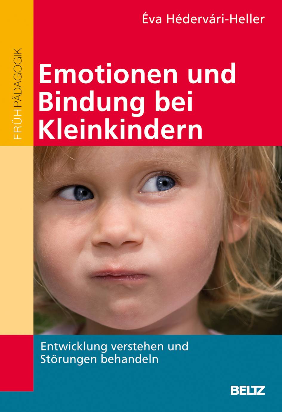 Emotionen und Bindung bei Kleinkindern Entwicklung verstehen und Störungen behandeln