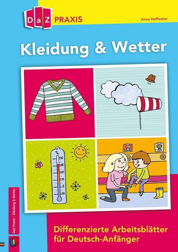 Kleidung & Wetter - Differenzierte Arbeitsblätter für Deutsch-Anfänger Differenzierte Arbeitsblätter für Deutsch-Anfänger, DaZ Praxis