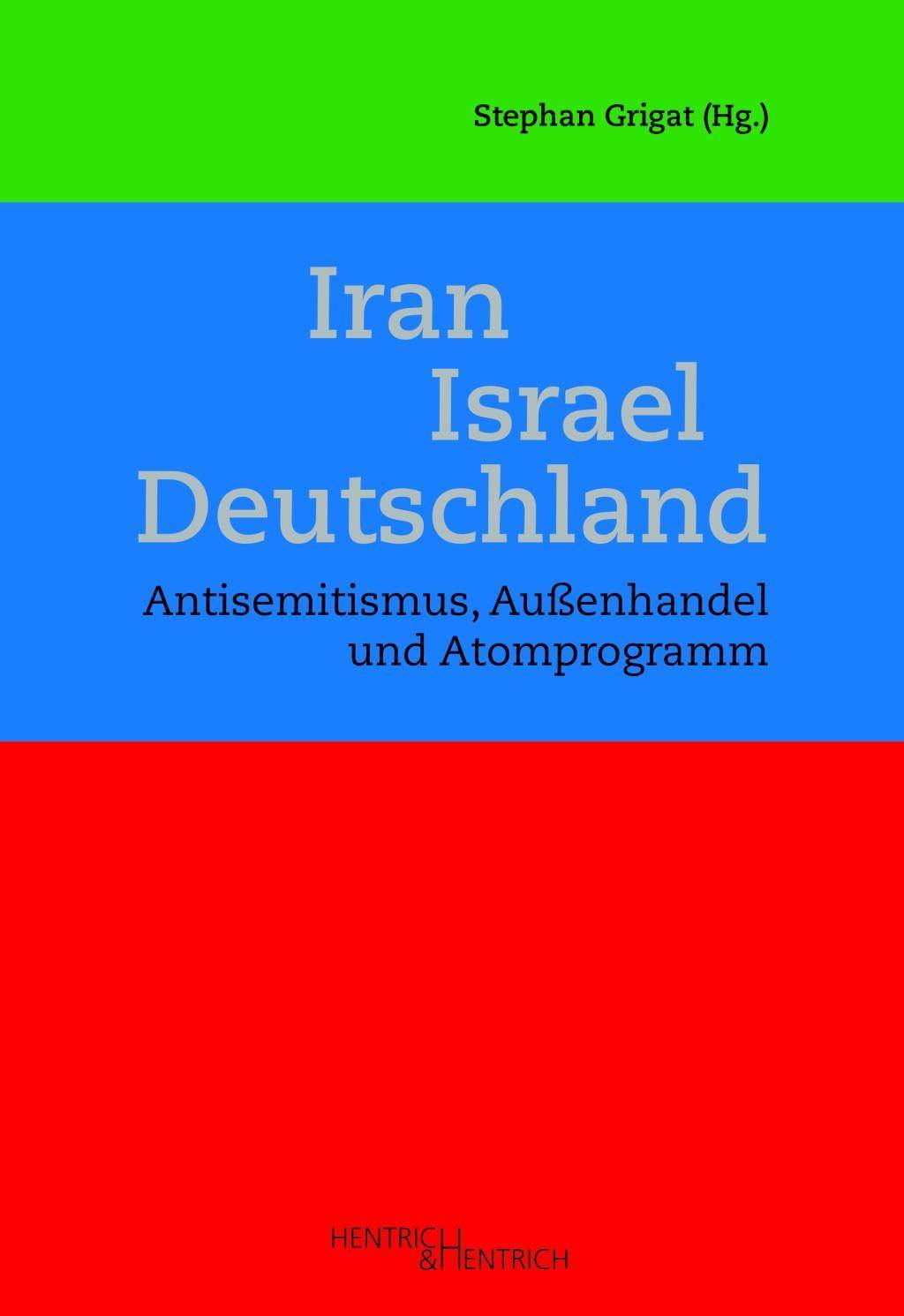 Iran - Israel - Deutschland Antisemitismus, Außenhandel und Atomprogramm