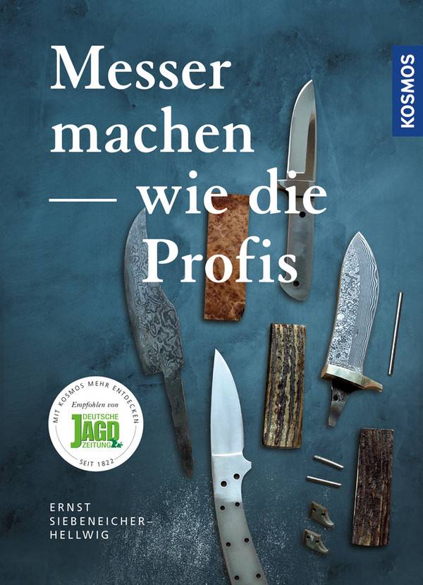 Messer machen wie die Profis Alle wichtigen Messer selbst gebaut - Mit individueller Note