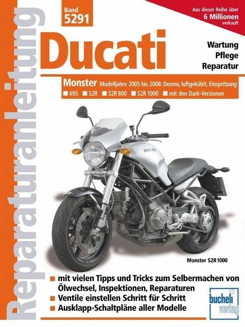 Ducati Monster Modelljahre 2005 bis 2008: Desmo, luftgekühlt, Einspritzung, 695, S2R, S2R 1000, mit den Dark-Versionen. Wartung, Pflege, Reparatur. M