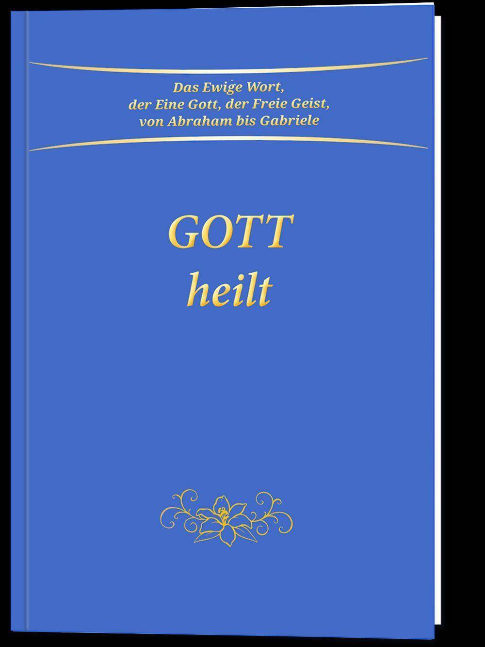 Gott heilt Ungekürzte Ausgabe