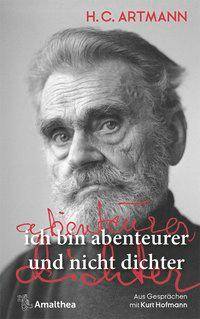 ich bin abenteurer und nicht dichter Aus Gesprächen mit Kurt Hofmann