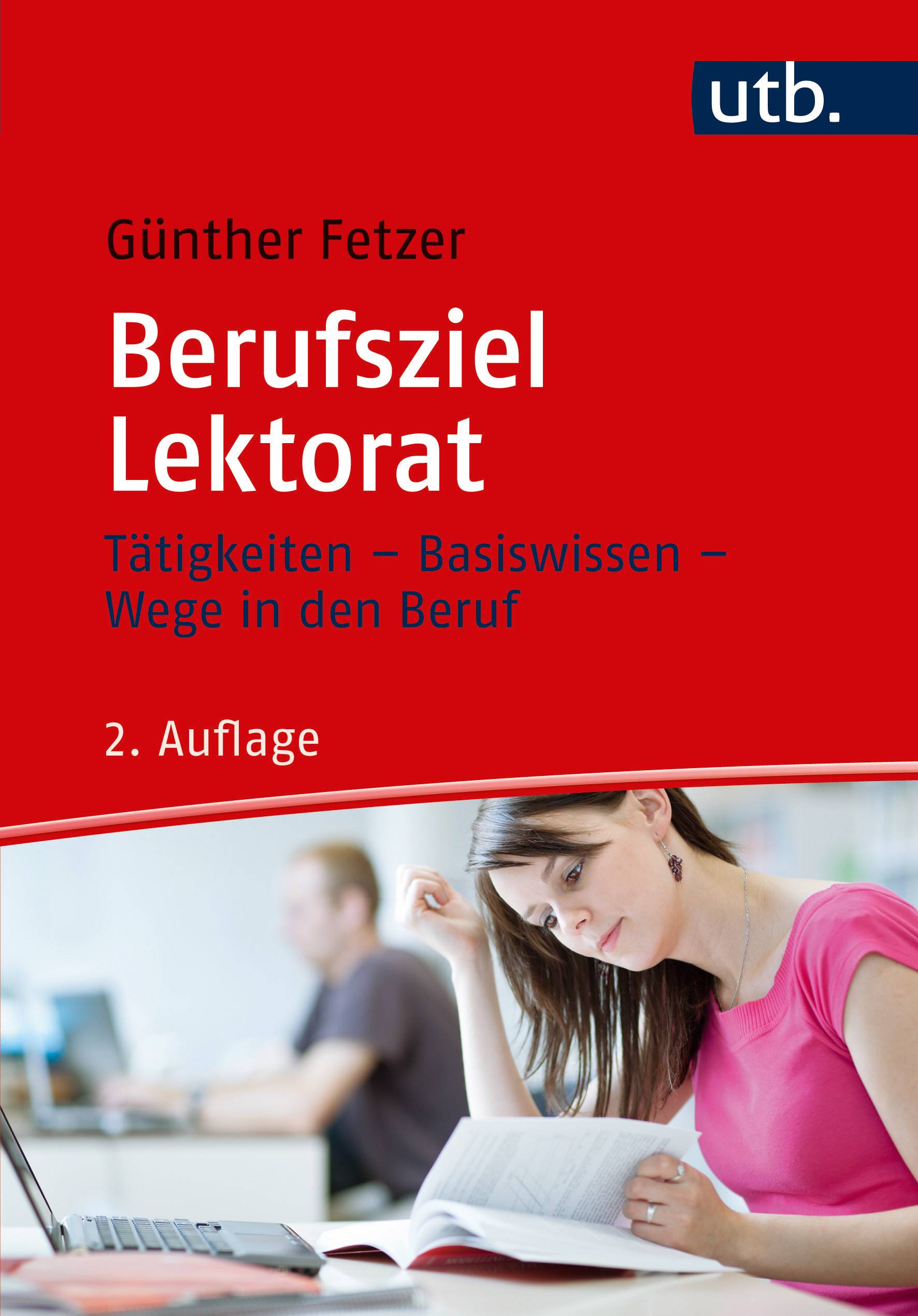 Berufsziel Lektorat Tätigkeiten - Basiswissen - Wege in den Beruf